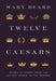 Twelve Caesars: Images of Power from the Ancient World to the Modern - Hardcover | Diverse Reads