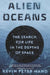 Alien Oceans: The Search for Life in the Depths of Space - Paperback | Diverse Reads