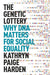 The Genetic Lottery: Why DNA Matters for Social Equality - Paperback | Diverse Reads