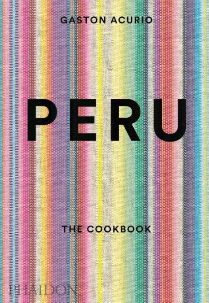 Peru: The Cookbook - Hardcover | Diverse Reads