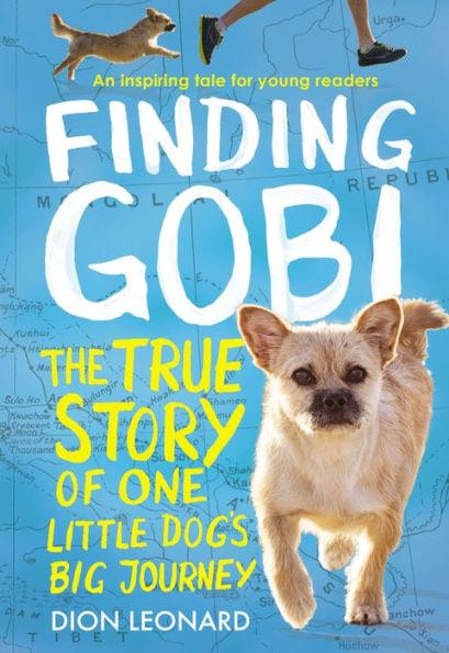 Finding Gobi: Young Reader's Edition: The True Story of One Little Dog's Big Journey - Paperback | Diverse Reads
