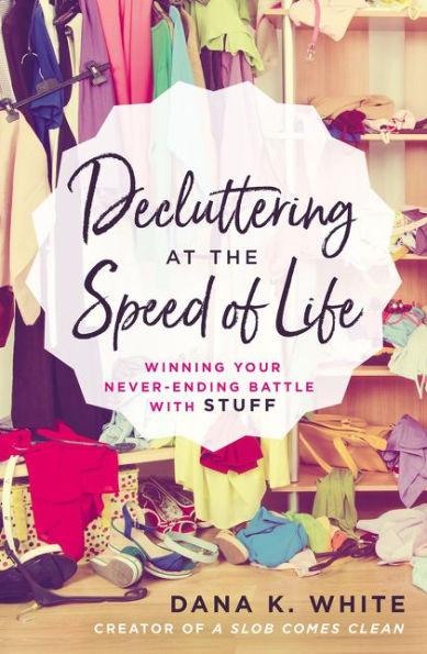 Decluttering at the Speed of Life: Winning Your Never-Ending Battle with Stuff - Paperback | Diverse Reads