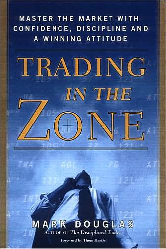 Trading in the Zone: Master the Market with Confidence, Discipline, and a Winning Attitude - Hardcover | Diverse Reads