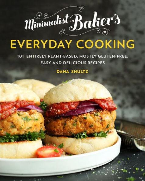 Minimalist Baker's Everyday Cooking: 101 Entirely Plant-based, Mostly Gluten-Free, Easy and Delicious Recipes - Hardcover | Diverse Reads