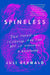 Spineless: The Science of Jellyfish and the Art of Growing a Backbone - Paperback | Diverse Reads