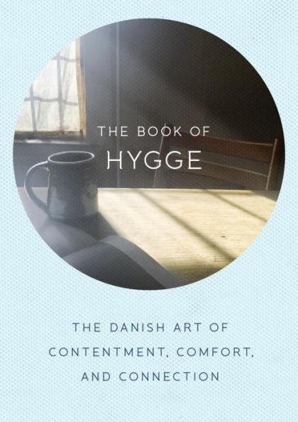 The Book of Hygge: The Danish Art of Contentment, Comfort, and Connection - Hardcover | Diverse Reads