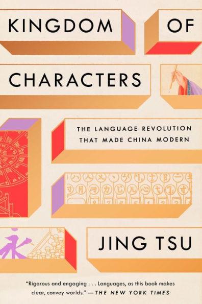 Kingdom of Characters: The Language Revolution That Made China Modern - Paperback | Diverse Reads