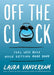 Off the Clock: Feel Less Busy While Getting More Done - Hardcover | Diverse Reads