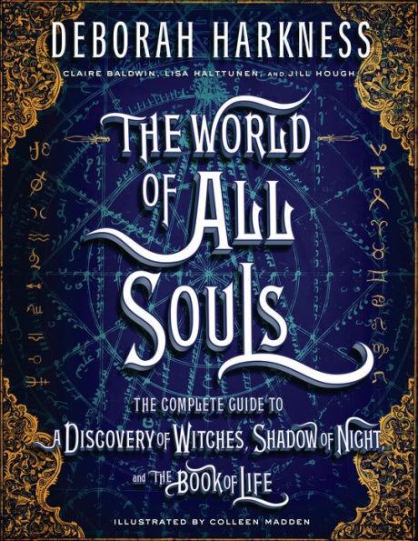 The World of All Souls: The Complete Guide to A Discovery of Witches, Shadow of Night, and The Book of Life - Hardcover | Diverse Reads