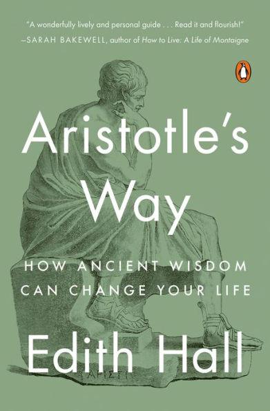 Aristotle's Way: How Ancient Wisdom Can Change Your Life - Paperback | Diverse Reads