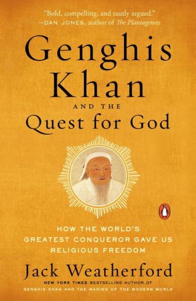 Genghis Khan and the Quest for God: How the World's Greatest Conqueror Gave Us Religious Freedom - Paperback | Diverse Reads