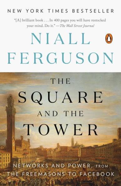 The Square and the Tower: Networks and Power, from the Freemasons to Facebook - Paperback | Diverse Reads