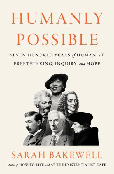 Humanly Possible: Seven Hundred Years of Humanist Freethinking, Inquiry, and Hope - Hardcover | Diverse Reads