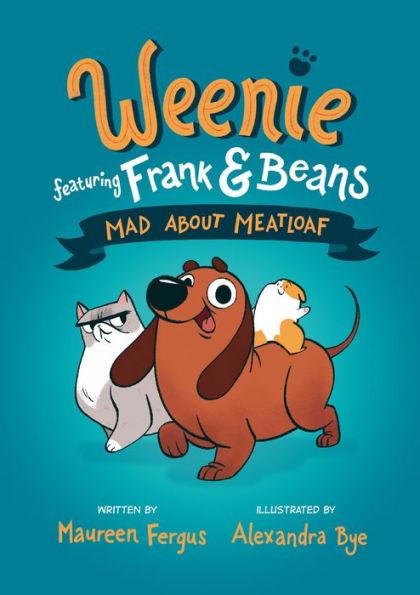 Mad About Meatloaf (Weenie Featuring Frank and Beans Book #1) - Hardcover | Diverse Reads