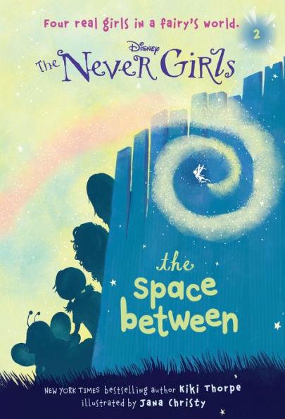 The Space Between (Disney: The Never Girls Series #2) - Paperback | Diverse Reads