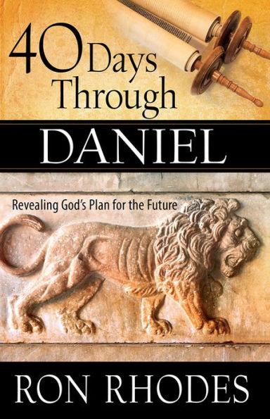 40 Days Through Daniel: Revealing God's Plan for the Future - Paperback | Diverse Reads