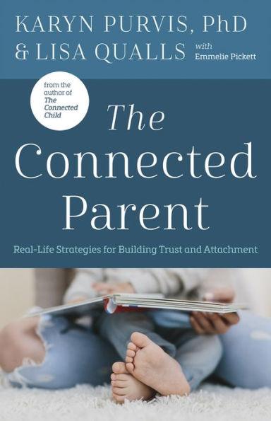 The Connected Parent: Real-Life Strategies for Building Trust and Attachment - Paperback | Diverse Reads