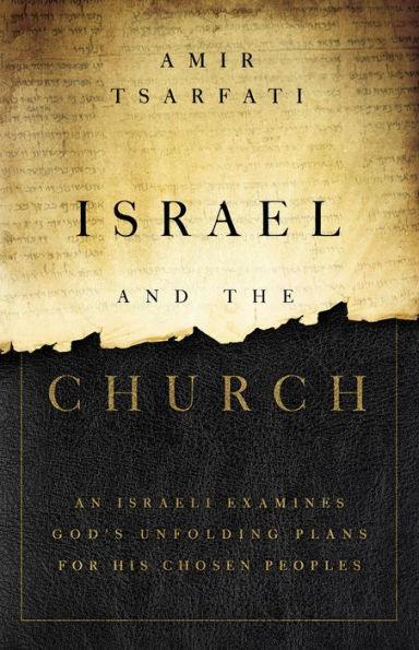 Israel and the Church: An Israeli Examines God's Unfolding Plans for His Chosen Peoples - Diverse Reads