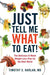 Just Tell Me What to Eat!: The Delicious 6-Week Weight-Loss Plan for the Real World - Paperback | Diverse Reads
