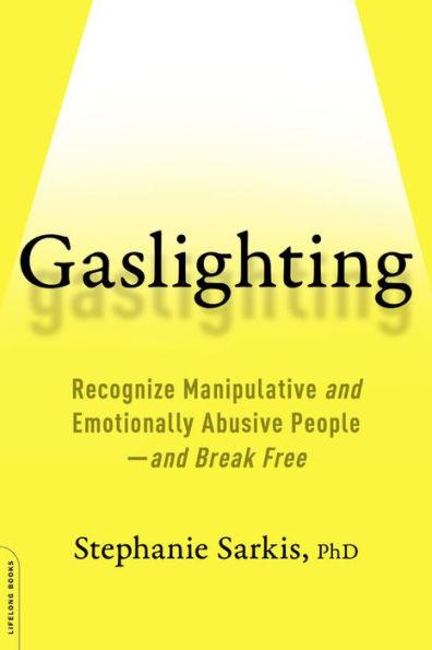 Gaslighting: Recognize Manipulative and Emotionally Abusive People -- and Break Free - Paperback | Diverse Reads