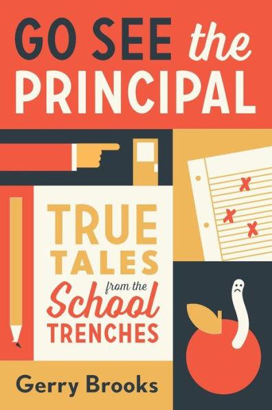 Go See the Principal: True Tales from the School Trenches - Paperback | Diverse Reads