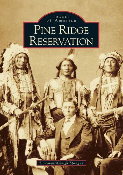 Pine Ridge Reservation, South Dakota (Images of America Series)