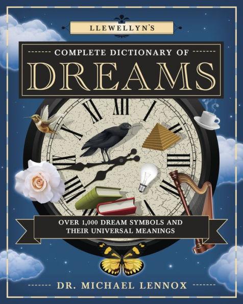 Llewellyn's Complete Dictionary of Dreams: Over 1,000 Dream Symbols and Their Universal Meanings - Paperback | Diverse Reads
