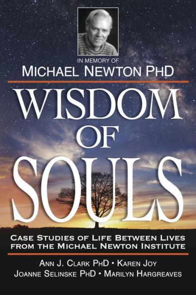Wisdom of Souls: Case Studies of Life Between Lives From The Michael Newton Institute - Paperback | Diverse Reads