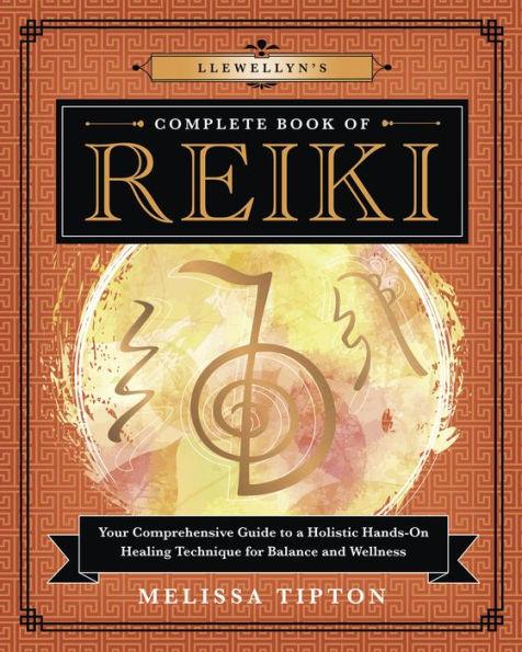 Llewellyn's Complete Book of Reiki: Your Comprehensive Guide to a Holistic Hands-On Healing Technique for Balance and Wellness - Paperback | Diverse Reads