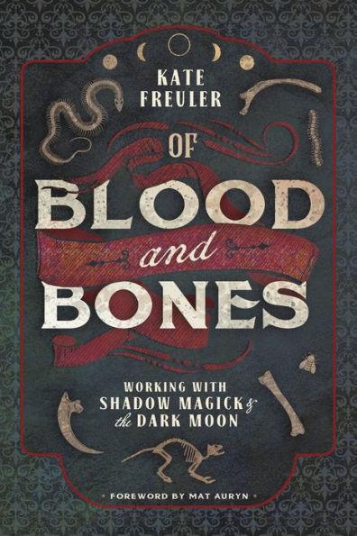 Of Blood and Bones: Working with Shadow Magick & the Dark Moon - Paperback | Diverse Reads