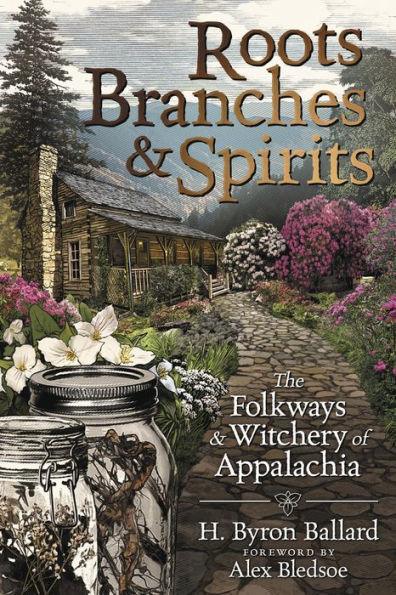 Roots, Branches & Spirits: The Folkways & Witchery of Appalachia - Paperback | Diverse Reads