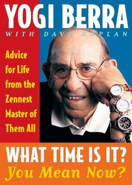What Time Is It? You Mean Now?: Advice for Life from the Zennest Master of Them All - Paperback | Diverse Reads