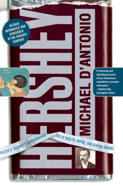 Hershey: Milton S. Hershey's Extraordinary Life of Wealth, Empire, and Utopian Dreams - Paperback | Diverse Reads