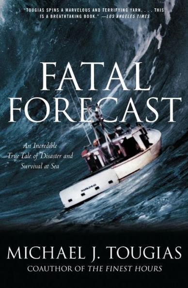 Fatal Forecast: An Incredible True Tale of Disaster and Survival at Sea - Paperback | Diverse Reads