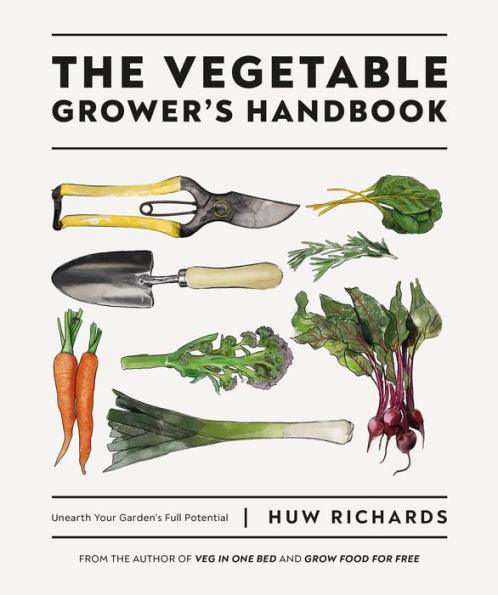 The Vegetable Grower's Handbook: Unearth Your Garden's Full Potential - Paperback | Diverse Reads