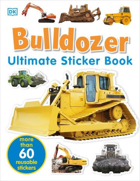 Ultimate Sticker Book: Bulldozer: Over 60 Reusable Full-Color Stickers - Paperback | Diverse Reads