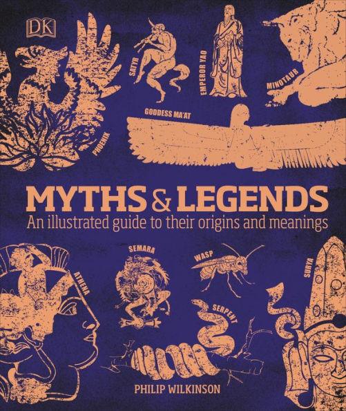 Myths and Legends: An Illustrated Guide to Their Origins and Meanings - Hardcover | Diverse Reads