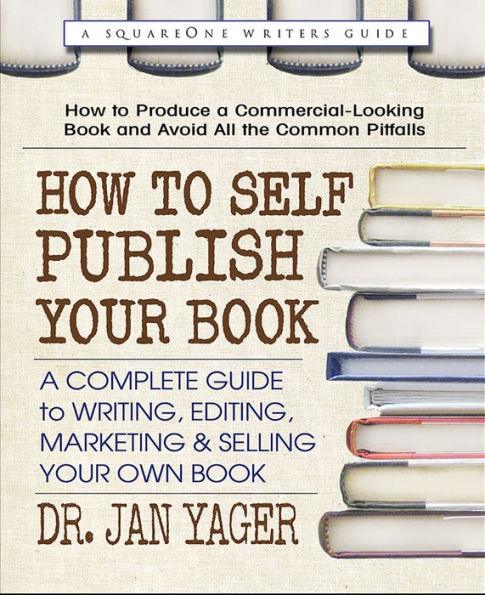 How to Self-Publish Your Book: A Complete Guide to Writing, Editing, Marketing & Selling Your Own Book - Paperback | Diverse Reads