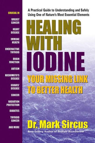 Healing With Iodine: Your Missing Link To Better Health - Paperback | Diverse Reads