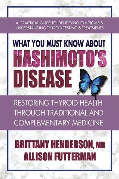 What You Must Know About Hashimoto's Disease: Restoring Thyroid Health Through Traditional and Complementary Medicine - Paperback | Diverse Reads
