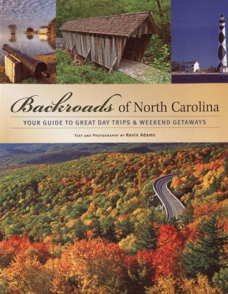 Backroads of North Carolina: Your Guide to Great Day Trips & Weekend Getaways - Paperback | Diverse Reads