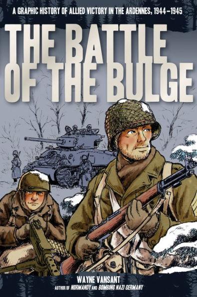 The Battle of the Bulge: A Graphic History of Allied Victory in the Ardennes, 1944-1945 - Paperback | Diverse Reads