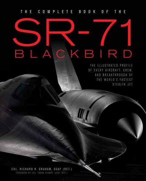 The Complete Book of the SR-71 Blackbird: The Illustrated Profile of Every Aircraft, Crew, and Breakthrough of the World's Fastest Stealth Jet - Hardcover | Diverse Reads