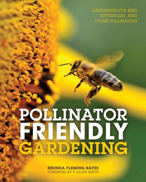 Pollinator Friendly Gardening: Gardening for Bees, Butterflies, and Other Pollinators - Paperback | Diverse Reads