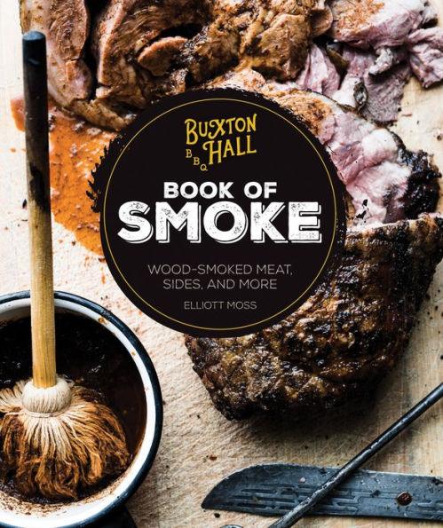 Buxton Hall Barbecue's Book of Smoke: Wood-Smoked Meat, Sides, and More - Hardcover | Diverse Reads