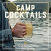 Camp Cocktails: Easy, Fun, and Delicious Drinks for the Great Outdoors - Hardcover | Diverse Reads