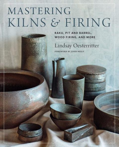Mastering Kilns and Firing: Raku, Pit and Barrel, Wood Firing, and More - Hardcover | Diverse Reads