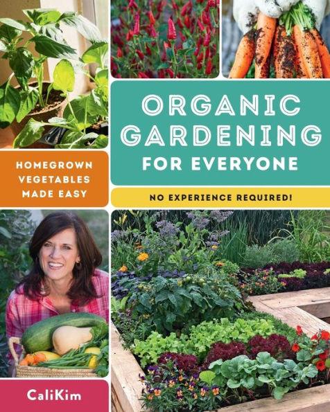 Organic Gardening for Everyone: Homegrown Vegetables Made Easy - No Experience Required! - Paperback | Diverse Reads