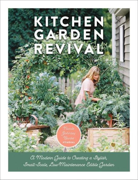 Kitchen Garden Revival: A modern guide to creating a stylish, small-scale, low-maintenance, edible garden - Hardcover | Diverse Reads