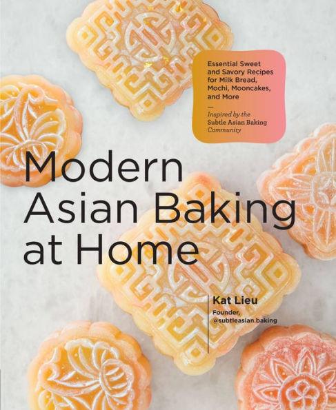 Modern Asian Baking at Home: Essential Sweet and Savory Recipes for Milk Bread, Mochi, Mooncakes, and More; Inspired by the Subtle Asian Baking Community - Diverse Reads